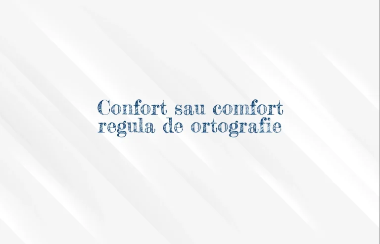 Confort sau comfort regula de ortografie