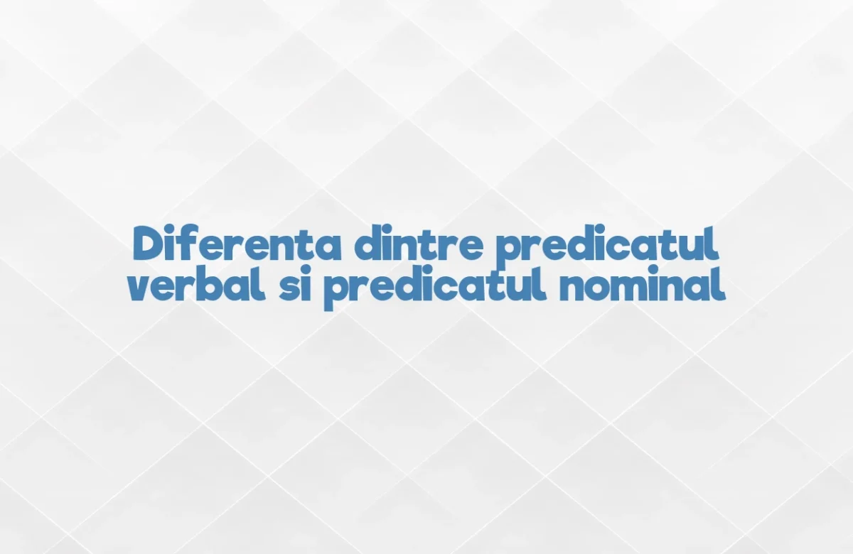 diferenta dintre predicat verbal si nominal