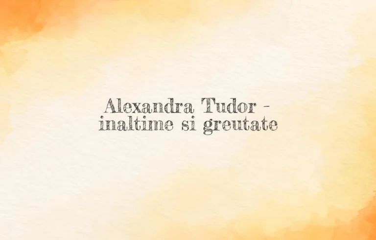 alexandra tudor inaltime si greutate