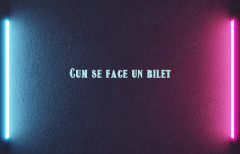 cum se face un bilet