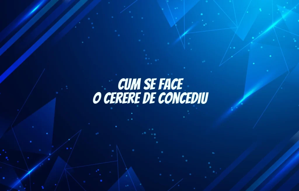 cum se face o cerere de concediu