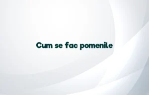 cum se fac pomenile