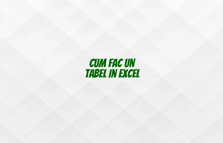 cum fac un tabel in excel